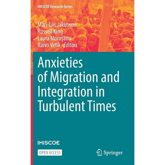 IMISCOE Research Anxieties of Migration and Integration in Turbulent Times, (Hardcover)