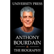 Anthony Bourdain Book: The Biography of Anthony Bourdain (Paperback)