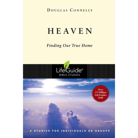 Lifeguide(r) Bible Studies Heaven: Finding Our True Home, (Paperback)