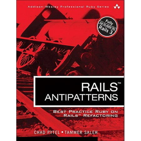 Rails AntiPatterns : Best Practice Ruby on Rails (Best Ruby On Rails)