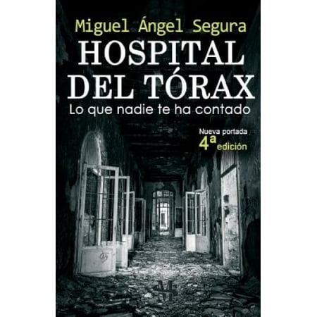Hospital del Torax: Lo que nadie te ha contado (4a edicion) (Narrativa