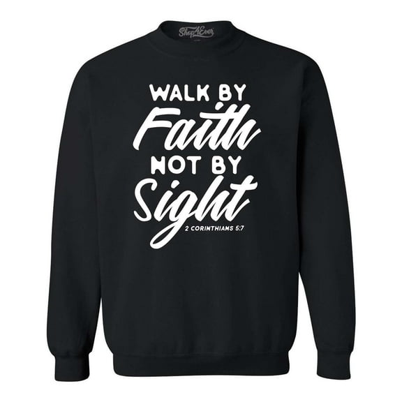 Shop4Ever Men's Walk by Faith Not by Sight 2 Corinthians 5:7 Crewneck Sweatshirt XXX-Large Black