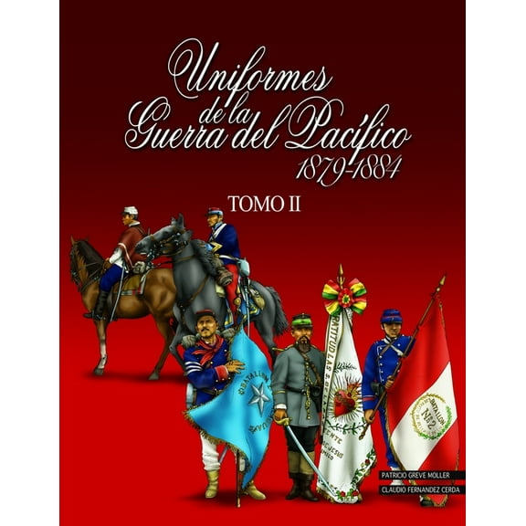 Uniformes de la Guerra del PacÃ­fico 1879-1884 (tomo 2), (Paperback)