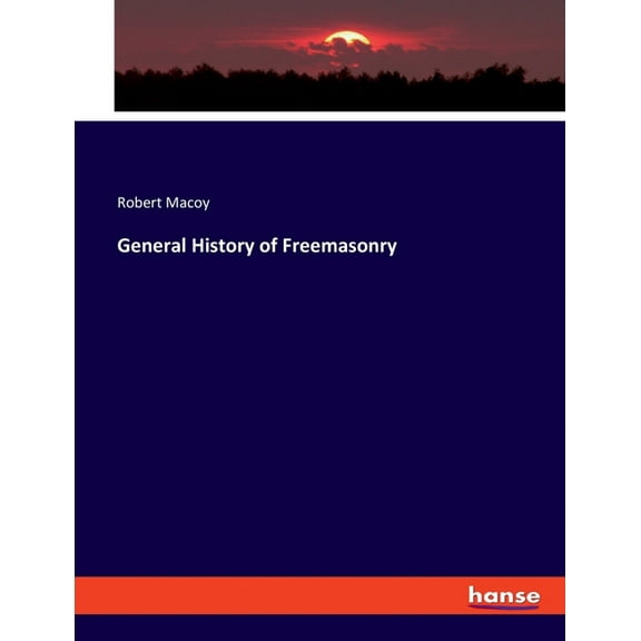 General History of Freemasonry, (Paperback)
