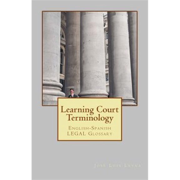 Pre-Owned Learning Court Terminology: English-Spanish Legal Glossary (Paperback) by Jose Luis Leyva