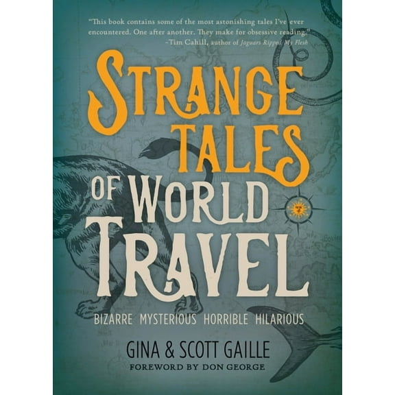 Strange Tales of World Travel: * Bizarre * Mysterious * Horrible * Hilarious *, (Paperback)