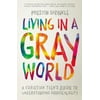 Living in a Gray World: A Christian Teen's Guide to Understanding Homosexuality (Paperback)