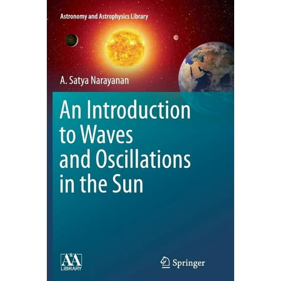 Astronomy and Astrophysics Library An Introduction to Waves and Oscillations in the Sun, (Paperback)