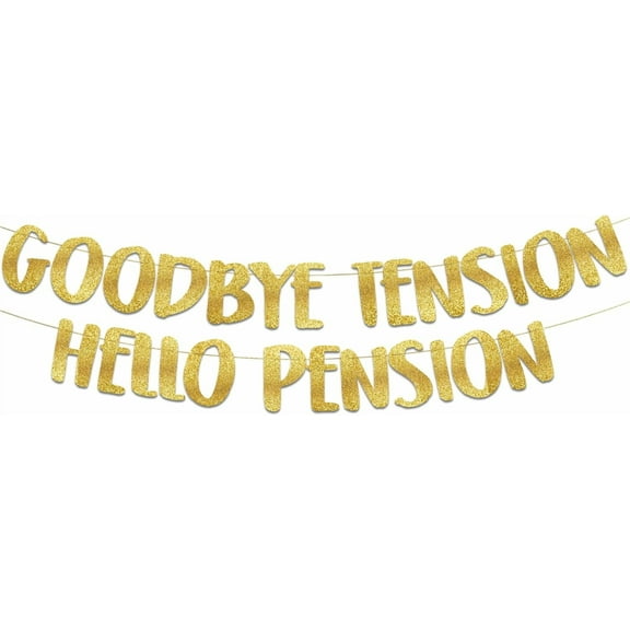 Goodbye Tension Hello Pension Gold Glitter Banner - Retirement Party Supplies, Gifts and Decorations