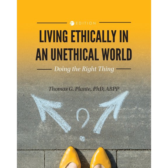 Living Ethically in an Unethical World: Doing the Right Thing, (Paperback)