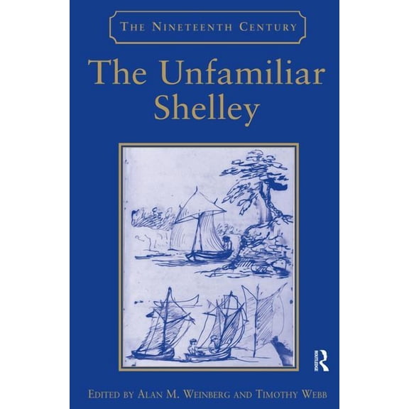 Nineteenth Century The Unfamiliar Shelley, (Hardcover)