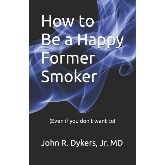 How To Be A Happy Former Smoker (Paperback)