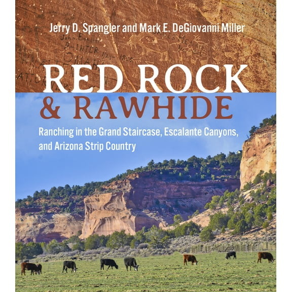Red Rock and Rawhide: Ranching in the Grand Staircase, Escalante Canyons, and Arizona Strip Country, (Paperback)