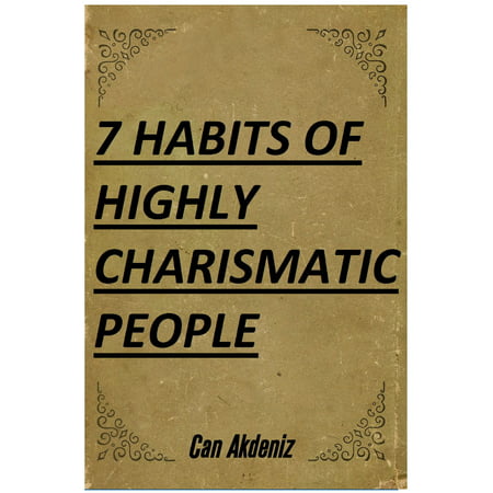 7 Habits of Highly Charismatic People (Best Business Books Book 30) -