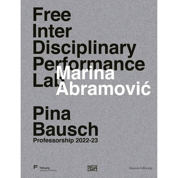 Marina Abramovic Free Interdisciplinary Performance Lab: Pina Bausch Professorship 2022-23, (Hardcover)