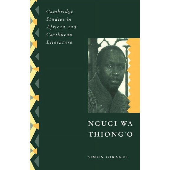 Cambridge Studies in African and Caribbe Ngugi Wa Thiong'o, Book 8, (Paperback)