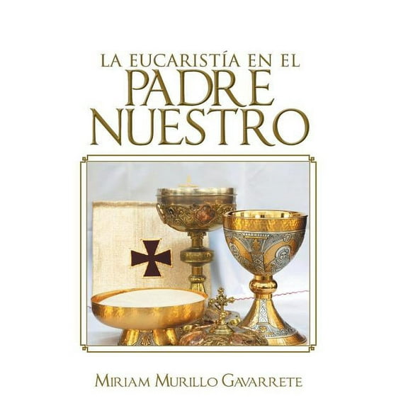 La Eucaristia En El Padre Nuestro (Hardcover)