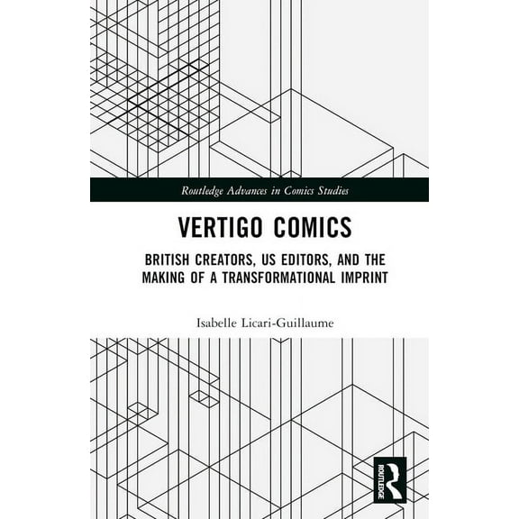 Routledge Advances in Comics Studies Vertigo Comics: British Creators, US Editors, and the Making of a Transformational Imprint, (Hardcover)