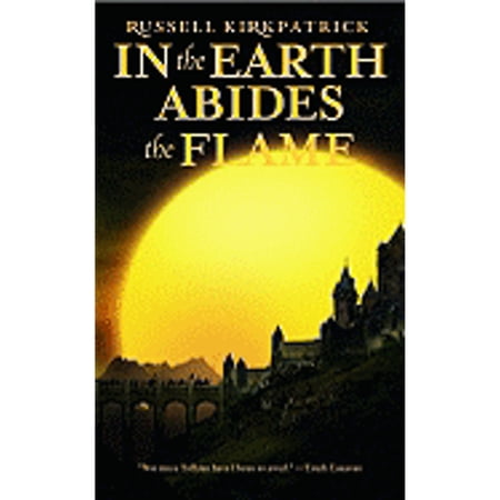 Pre-Owned In the Earth Abides the Flame (Paperback 9780316003421) by Russell Kirkpatrick