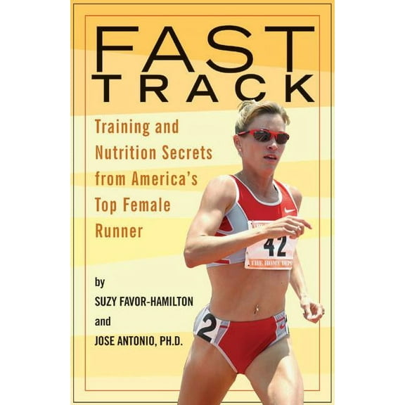Fast Track: Training and Nutrition Secrets from America's Top Female Runner, (Paperback)