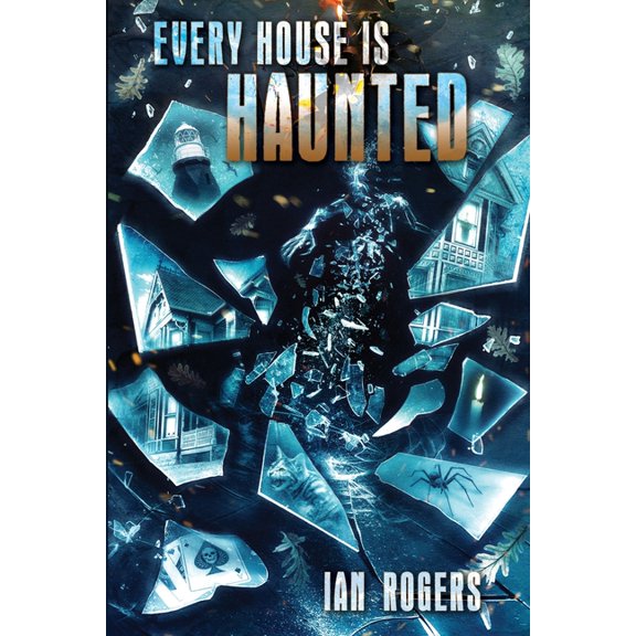Every House is Haunted (Paperback) by Ian Rogers
