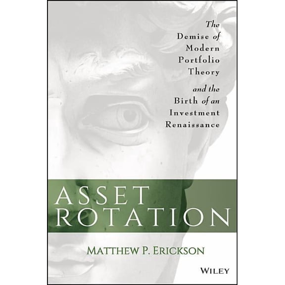 Asset Rotation: The Demise of Modern Portfolio Theory and the Birth of an Investment Renaissance (Hardcover)