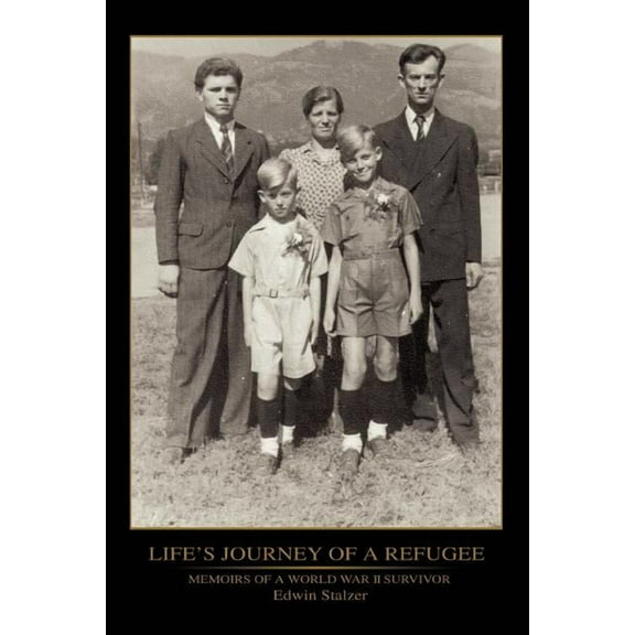 Life's Journey of a Refugee: Memoirs of a World War II Survivor, (Paperback)