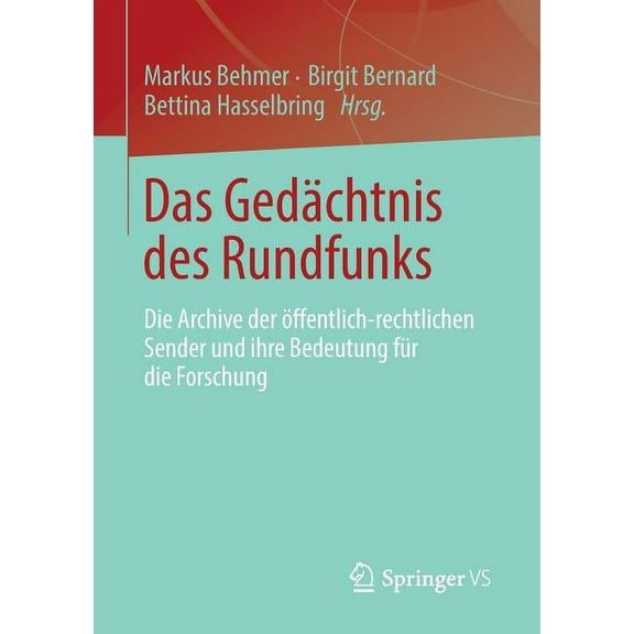 Das GedÃ¤chtnis Des Rundfunks: Die Archive Der Ãffentlich-Rechtlichen Sender Und Ihre Bedeutung FÃ¼r Die Forschung, (Paperback)