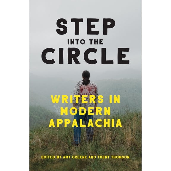 Pre-Owned Step Into the Circle: Writers in Modern Appalachia (Paperback) by Amy Greene, Trent Thomson