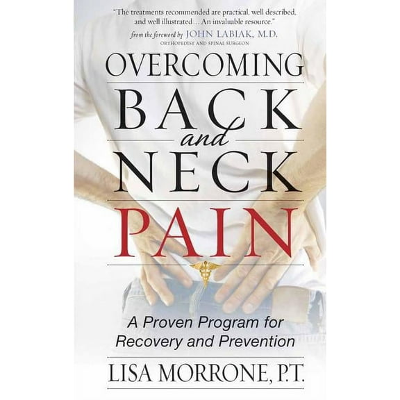Overcoming Back and Neck Pain: A Proven Program for Recovery and Prevention, (Paperback)