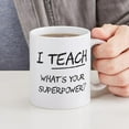 thumbnail image 4 of CafePress - I Teach What Is Your Superpower? Mugs - 11 oz Ceramic Mug - Novelty Coffee Tea Cup, 4 of 4