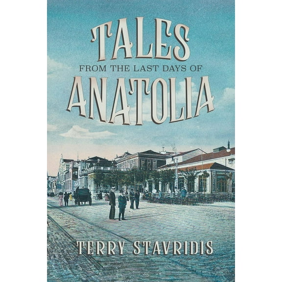 Tales from the Last Days of Anatolia, (Paperback)