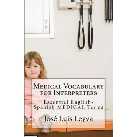 Medical Vocabulary for Interpreters: Essential English-Spanish MEDICAL