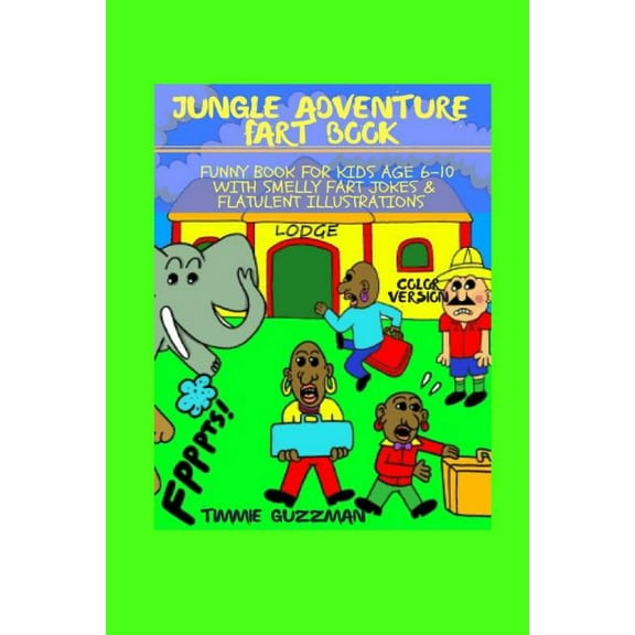 Kid Fart Book Jungle Adventure Fart Book: Funny Book For Kids Age 6-10 With Smelly Fart Jokes & Flatulent Illustrations - Color Versio, (Paperback)