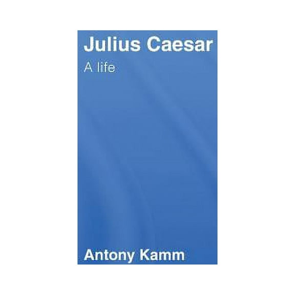 Julius Caesar: A Life, (Hardcover)