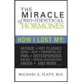 thumbnail image 1 of Pre-Owned The Miracle of Bio-Identical Hormones: Author Dr. Platt (2nd Edition) (Paperback) 0977668320 9780977668328, 1 of 1