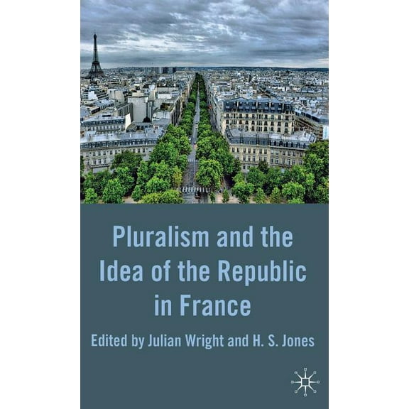Pluralism and the Idea of the Republic in France, (Hardcover)