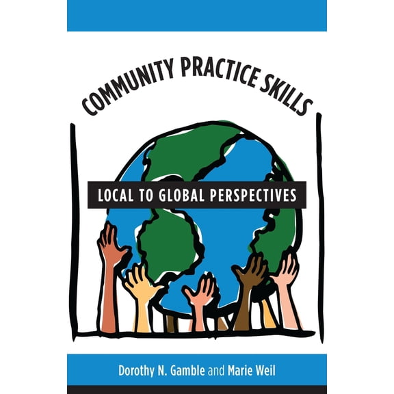 Pre-Owned Community Practice Skills: Local to Global Perspectives (Paperback) 0231110030 9780231110037
