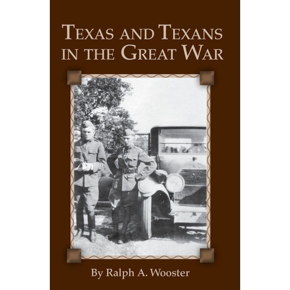 Texas and Texans in the Great War, (Paperback)