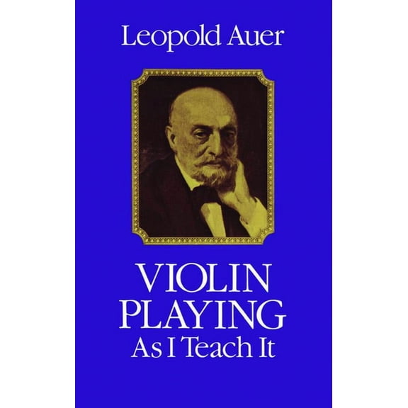 Dover Books on Music: Violin Violin Playing as I Teach It, (Paperback)
