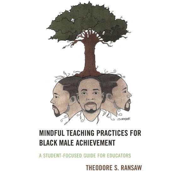 Mindful Teaching Practices for Black Male Achievement: A Student-Focused Guide for Educators, (Paperback)