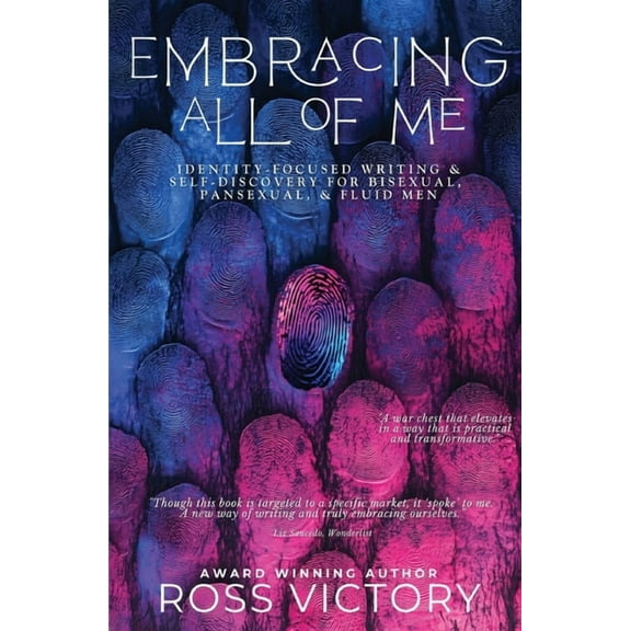 Embracing All of Me: Identity-focused Writing and Self Discovery for Bisexual, Pansexual, and Fluid Men, (Paperback)