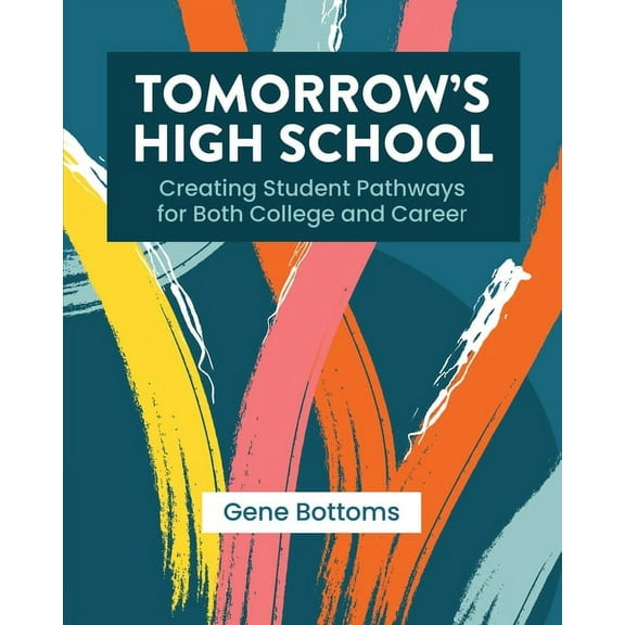 Tomorrow's High School: Creating Student Pathways for Both College and Career, (Paperback)