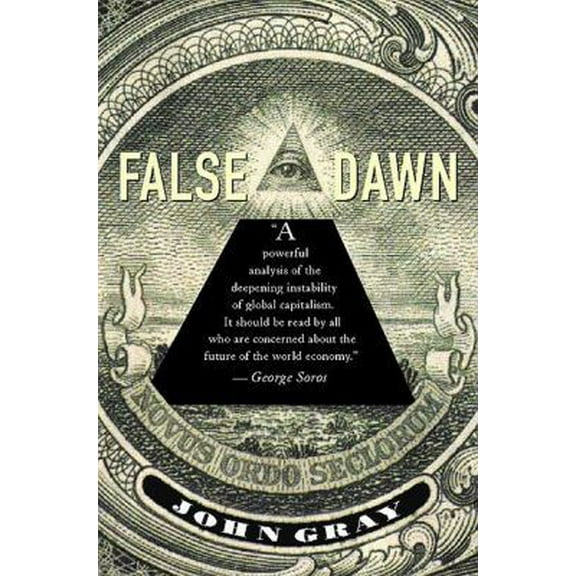 Pre-Owned False Dawn: The Delusions of Global Capitalism (Paperback) 1565845927 9781565845923
