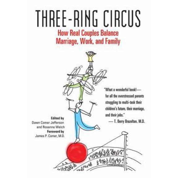 Pre-Owned Three-Ring Circus: How Real Couples Balance Marriage, Work, and Family (Paperback) 1580051022 9781580051026
