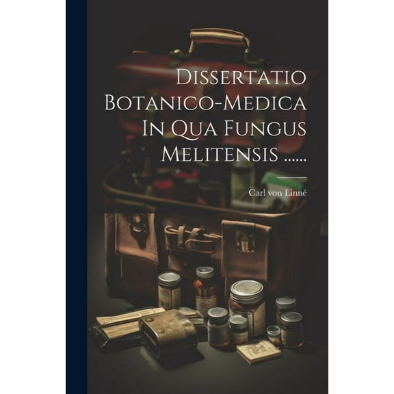 Dissertatio Botanico-medica In Qua Fungus Melitensis ...... (Paperback)