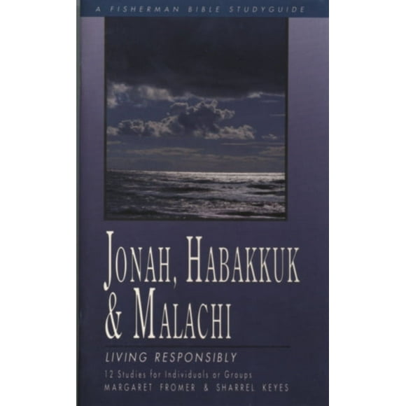 Fisherman Bible Studyguide: Jonah, Habakkuk, and Malachi: Living Responsibly (Paperback)