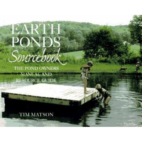 Pre-Owned Earth Ponds Sourcebook: The Pond Owner's Manual and Resource Guide (Paperback) 0881503584 9780881503586