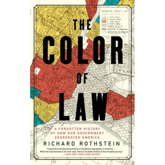 The Color of Law: A Forgotten History of How Our Government Segregated America, (Paperback)