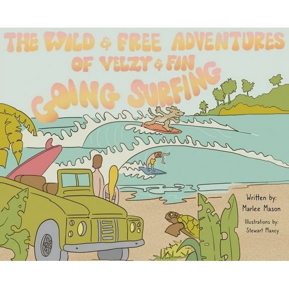 The Wild and Free Adventures of Velzy and Fin: Going Surfing, (Hardcover)